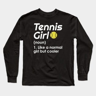 Tennis Girl - like normal girl but cooler Long Sleeve T-Shirt